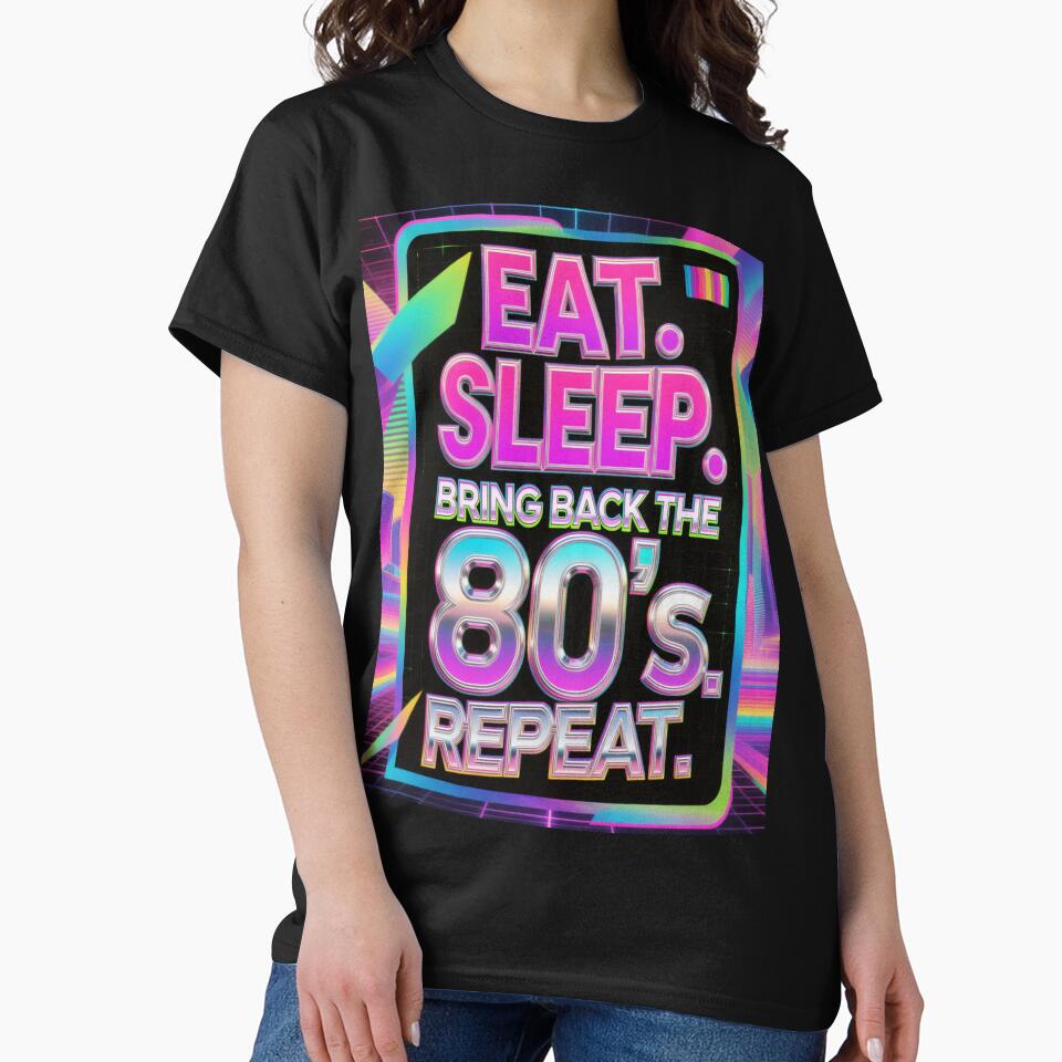 Eat. Sleep. Bring Back the 80's Repeat. Synthwave Design by WHITE FLAME PRINTS T-Shirts, Hoodie, Sweatshirt (Image 2)