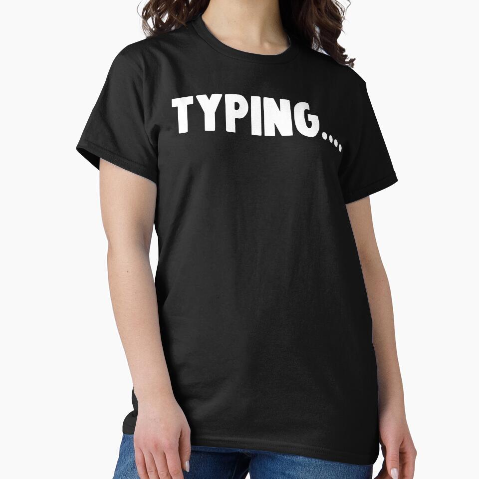 typing.... by M Mariatique T-Shirts, Hoodie, Sweatshirt | BlankRebels.com (Image 2)