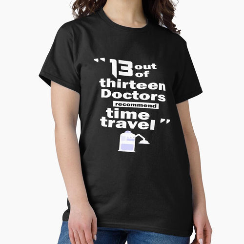 13 Out Of Thirteen Doctors Recommend Time Travel by LifeJourny T-Shirts, Hoodie, Sweatshirt | BlankRebels.com (Image 2)