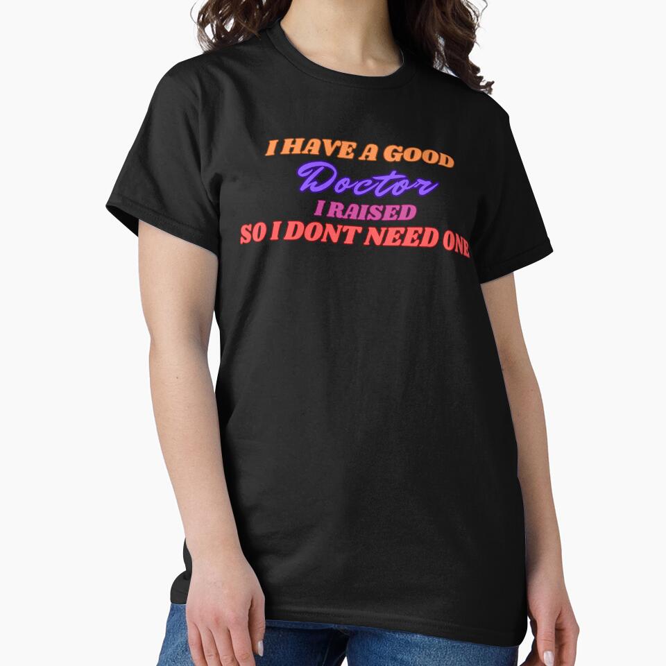 I Raised a good Doctor by MCanderart T-Shirts, Hoodie, Sweatshirt | BlankRebels.com (Image 2)