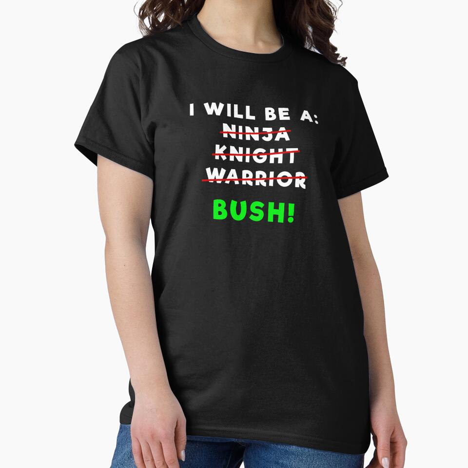 I Will be a Bush - Funny Game Lover Gamer Gift by KrisCho T-Shirts, Hoodie, Sweatshirt | BlankRebels.com (Image 2)