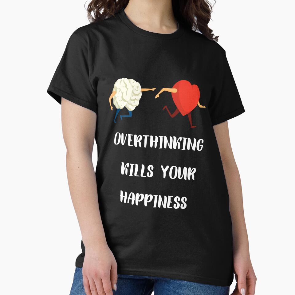 OVERTHINKING KILLS YOUR HAPPINESS by Kilakila T-Shirts, Hoodie, Sweatshirt | BlankRebels.com (Image 2)