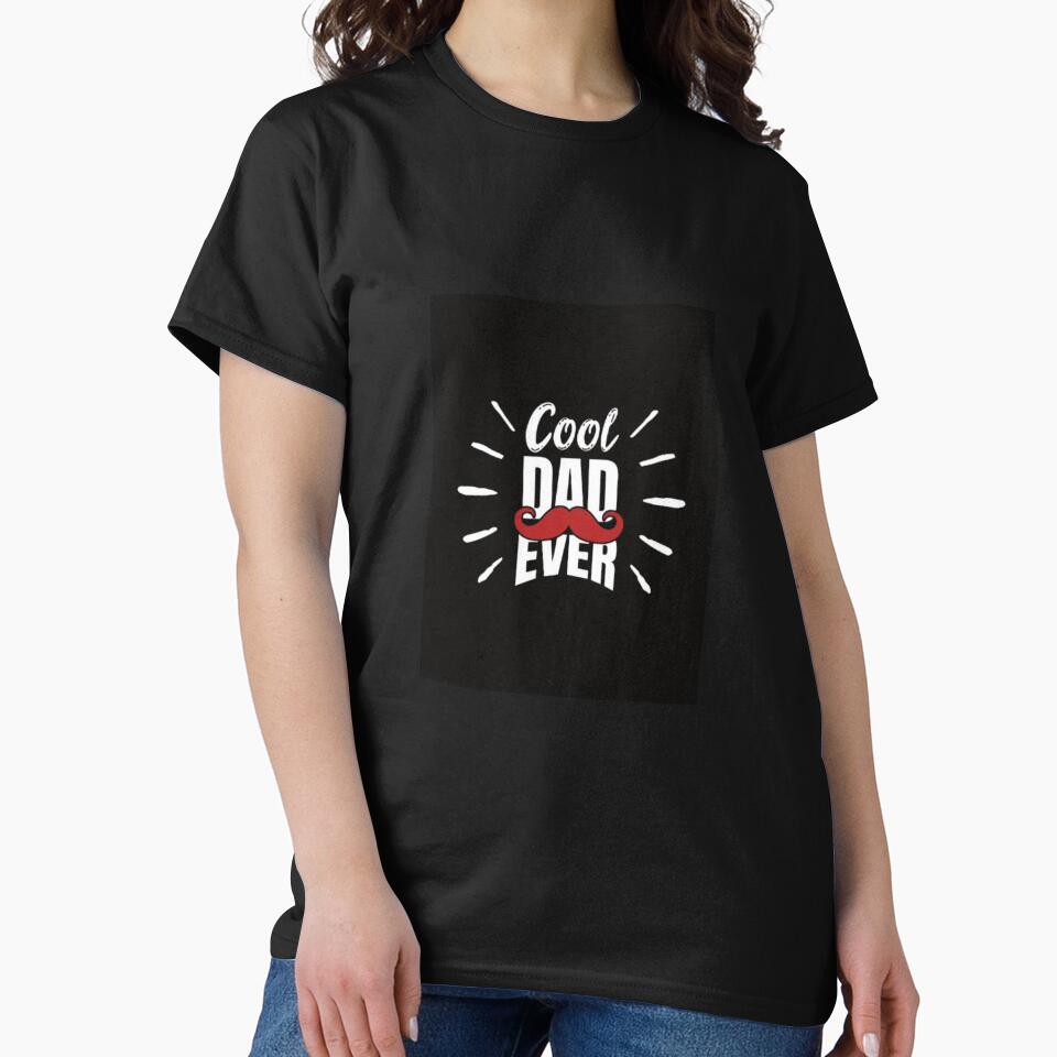 COOL DAD EVER CLASSIC TSHIRT by OmkarBusiness13 Hoodie, Sweatshirt | BlankRebels.com (Image 2)