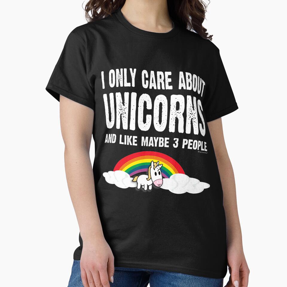 I Only Care About Unicorns..And Like Maybe 3 People by CoolApparelShop T-Shirts, Hoodie, Sweatshirt (Image 2)
