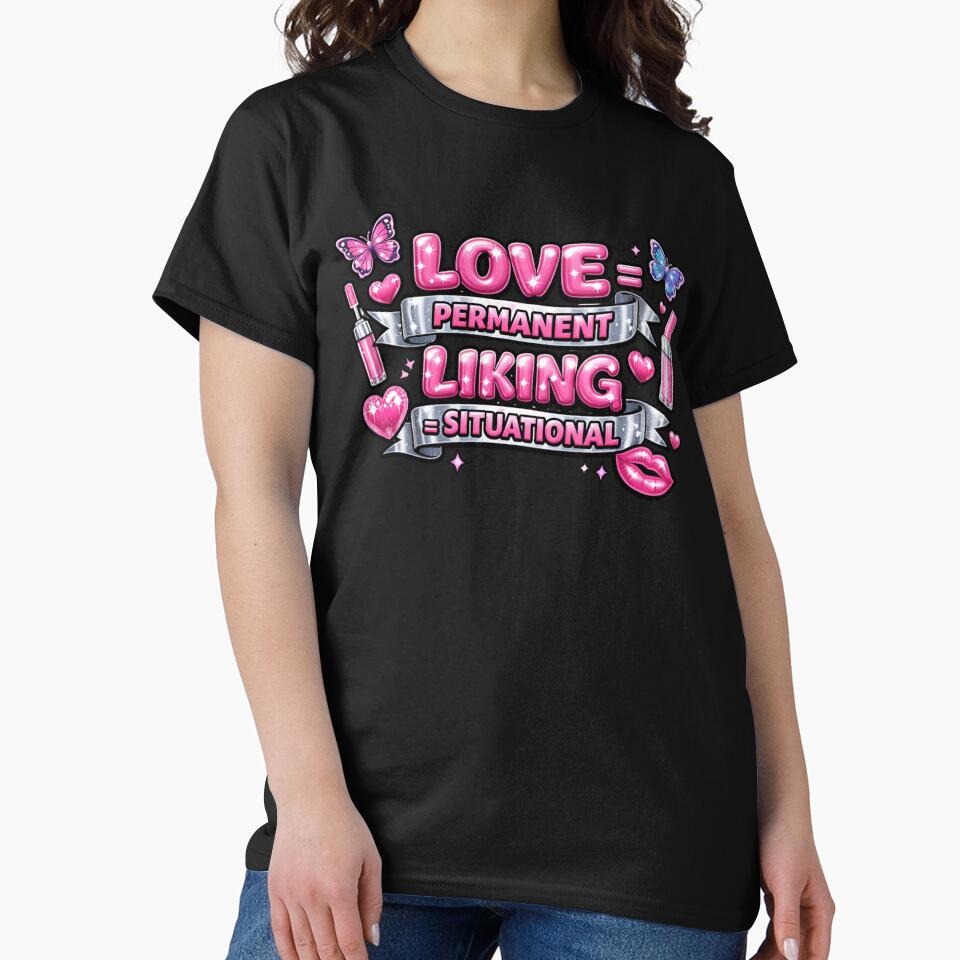 Love Permanent Liking Situational Graphic by Icyteedesigns T-Shirts, Hoodie, Sweatshirt | BlankRebels.com (Image 2)