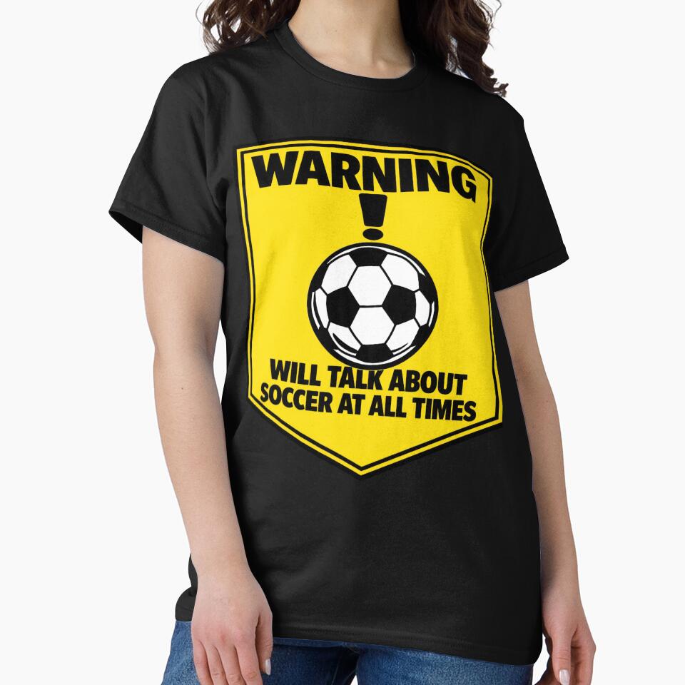 Warning Soccer Fan Will Talk Sports All Times Funny by BrickByDream