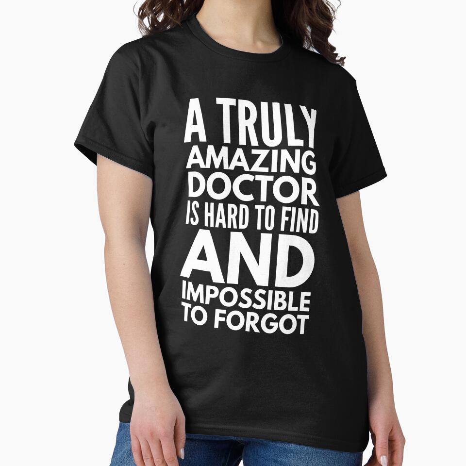 A Truly Amazing Doctor Is Hard To Find And Impossible To Forgot by texteestore T-Shirts, Hoodie, Sweatshirt (Image 2)