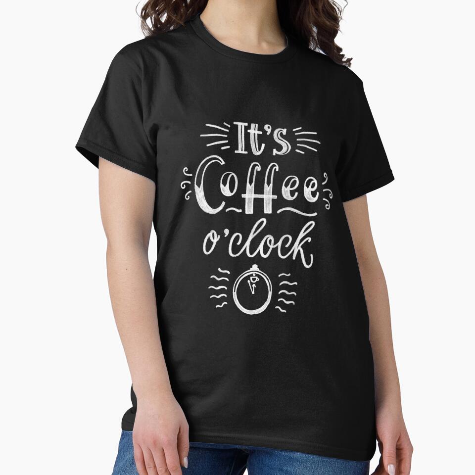 Funny Coffee Lover It's Coffee O'clock by UniQueensShop T-Shirts, Hoodie, Sweatshirt | BlankRebels.com (Image 2)