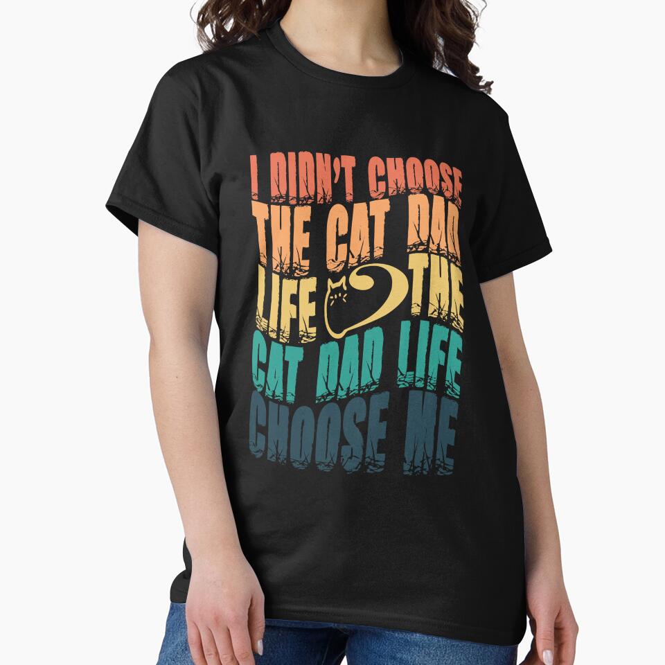 I didn't choose the cat dad life fuuny cat dad life chosse me by SEKAIHUNTER T-Shirts, Hoodie, Sweatshirt (Image 2)