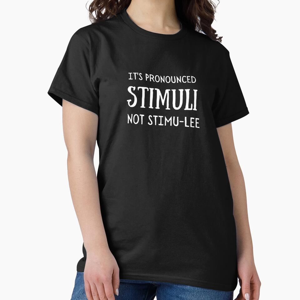 It's Pronounced Stimuli Not Stimu-lee by Srishti Jain T-Shirts, Hoodie, Sweatshirt | BlankRebels.com (Image 2)