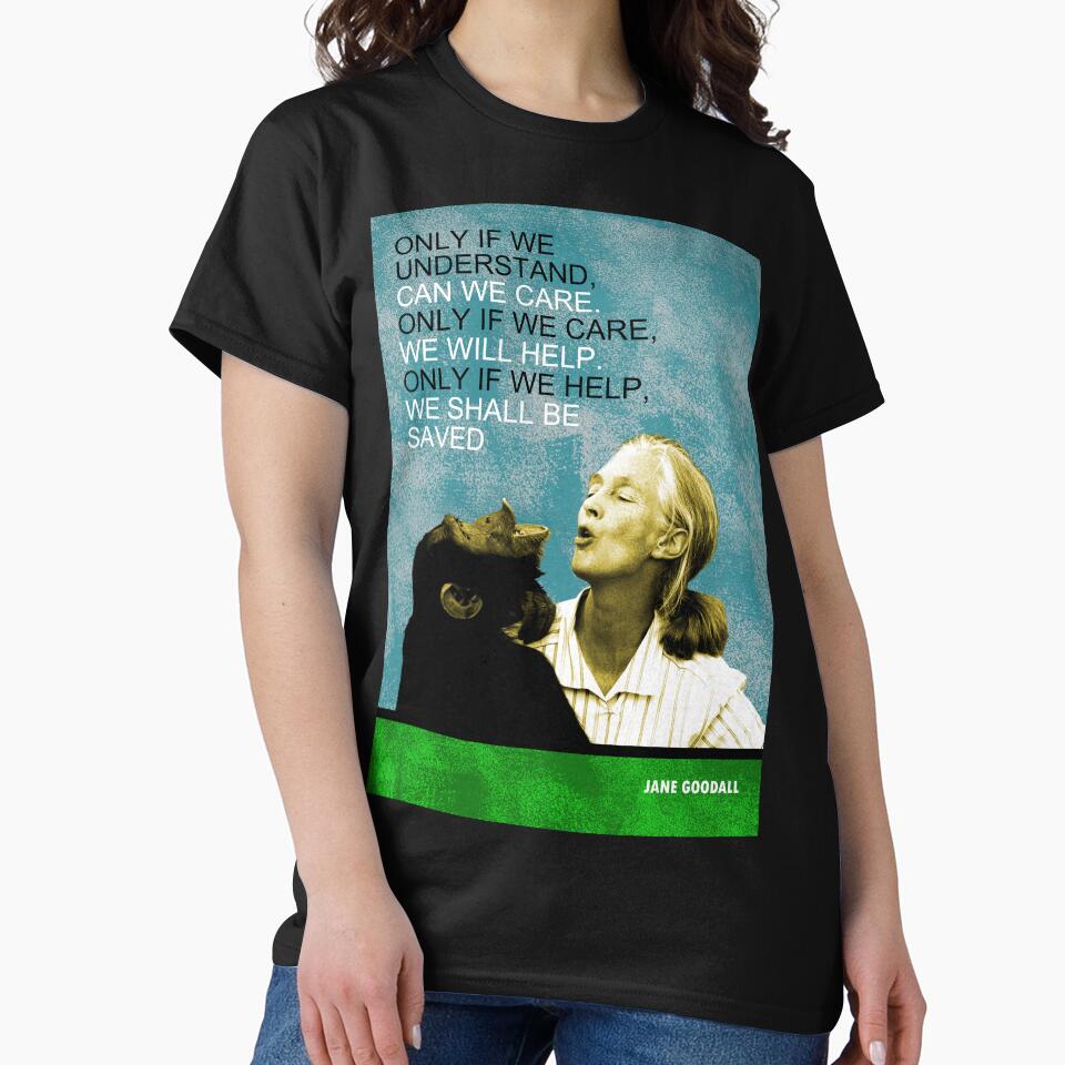 Jane Goodall Quote 1 by pahleeloola T-Shirts, Hoodie, Sweatshirt | BlankRebels.com (Image 2)