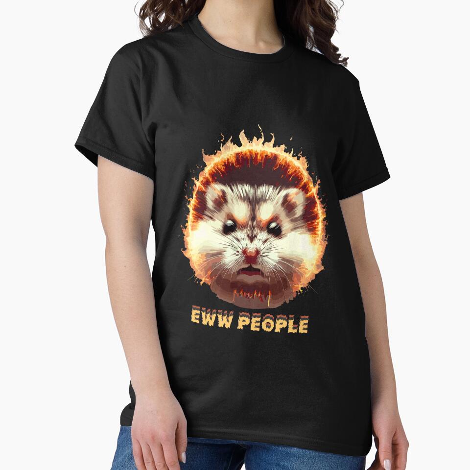 eww people,ew people,angry hamster,Hamster Meme,sad hamster-Flame-Bright Hamster by toobel T-Shirts, Hoodie,... (Image 2)