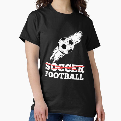 'S Football Not Soccer T-Shirts, Hoodie, Sweatshirt