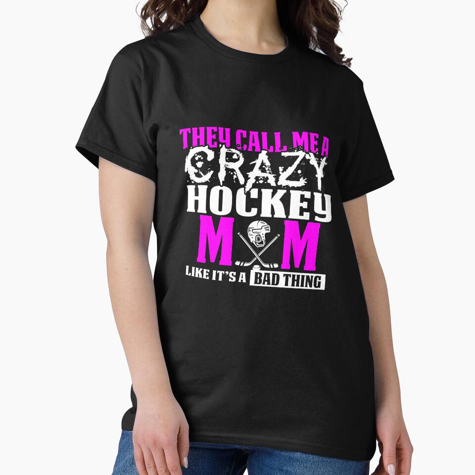Call Me A Crazy Hockey Mom Sticks by drwigglebutts T-Shirts, Hoodie, Sweatshirt | BlankRebels.com (Image 2)