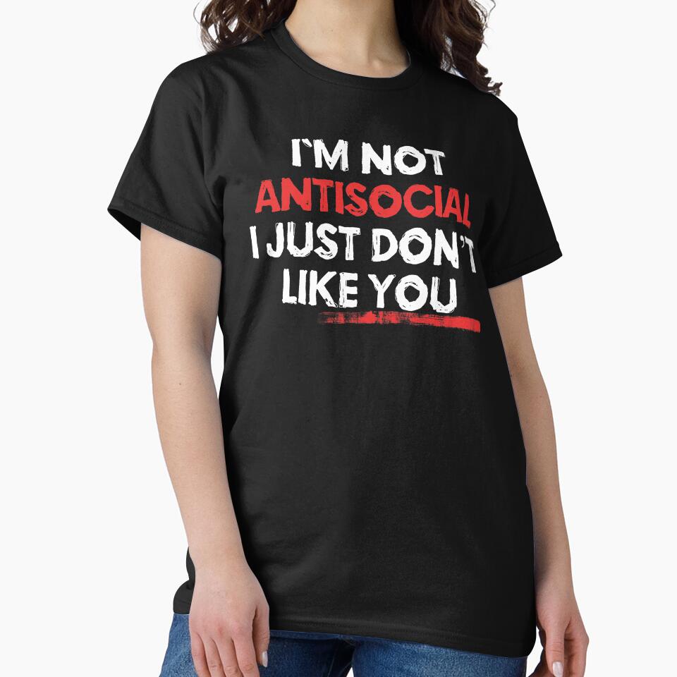 I am Not Anti Social I Just Dont Like You by EddieBalevo T-Shirts, Hoodie, Sweatshirt | BlankRebels.com (Image 2)