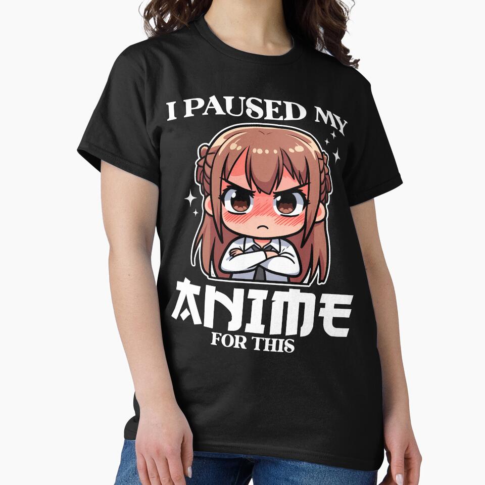 I PAUSED MY ANIME FOR THIS - ANIME GIFT by KEF Custom T-Shirts, Hoodie, Sweatshirt | BlankRebels.com (Image 2)