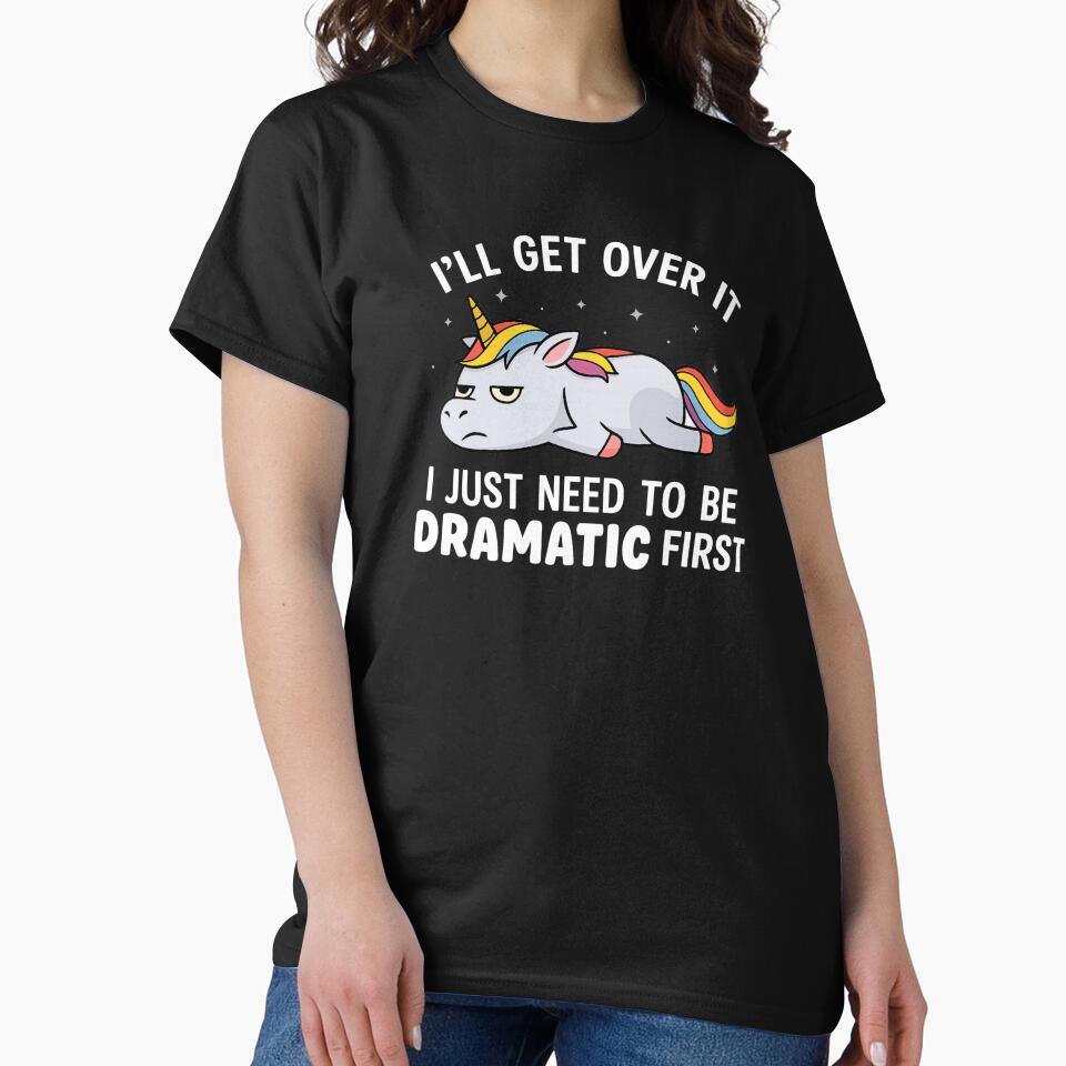 I’ll Get Over It – Funny Dramatic Unicorn Cartoon by Alpha Stag T-Shirts, Hoodie, Sweatshirt | BlankRebels.com (Image 2)