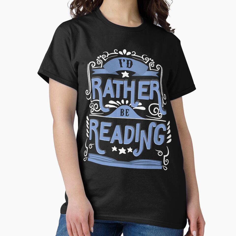 I'd rather be reading. Book Lover Funny Design. by KsuAnn T-Shirts, Hoodie, Sweatshirt | BlankRebels.com (Image 2)