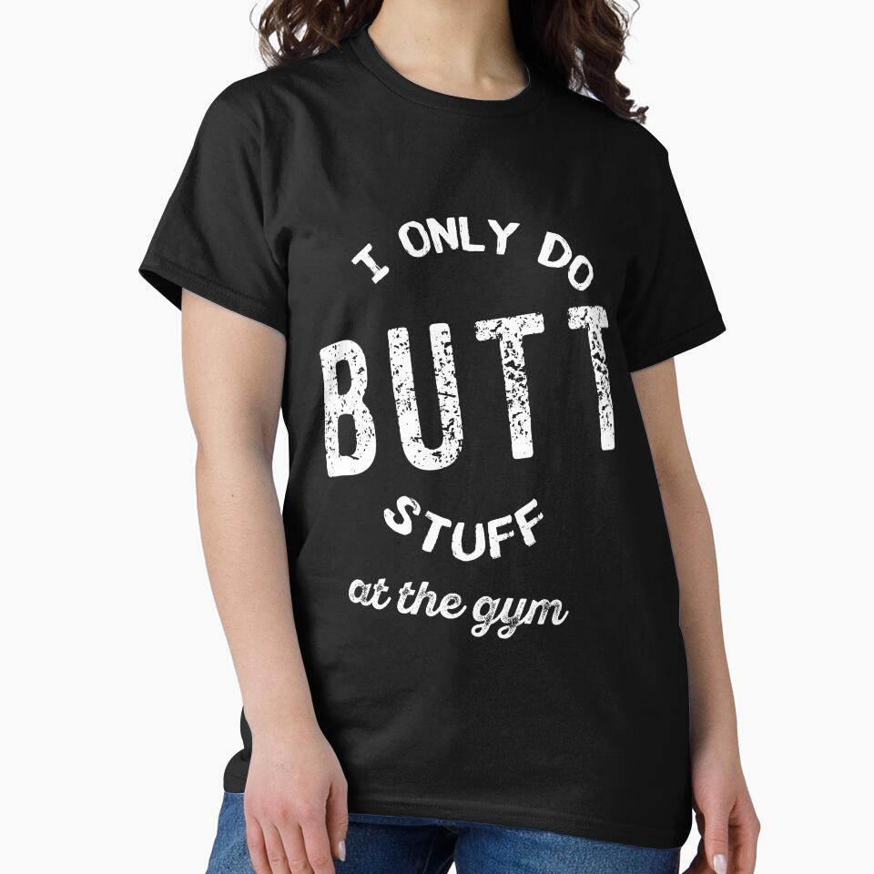I Only Do Butt Stuff At The Gym by UllUDesign T-Shirts, Hoodie, Sweatshirt | BlankRebels.com (Image 2)