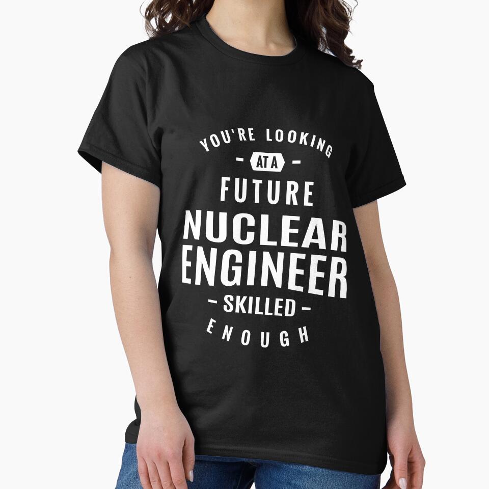 Nuclear Engineer by cidolopez T-Shirts, Hoodie, Sweatshirt | BlankRebels.com (Image 2)