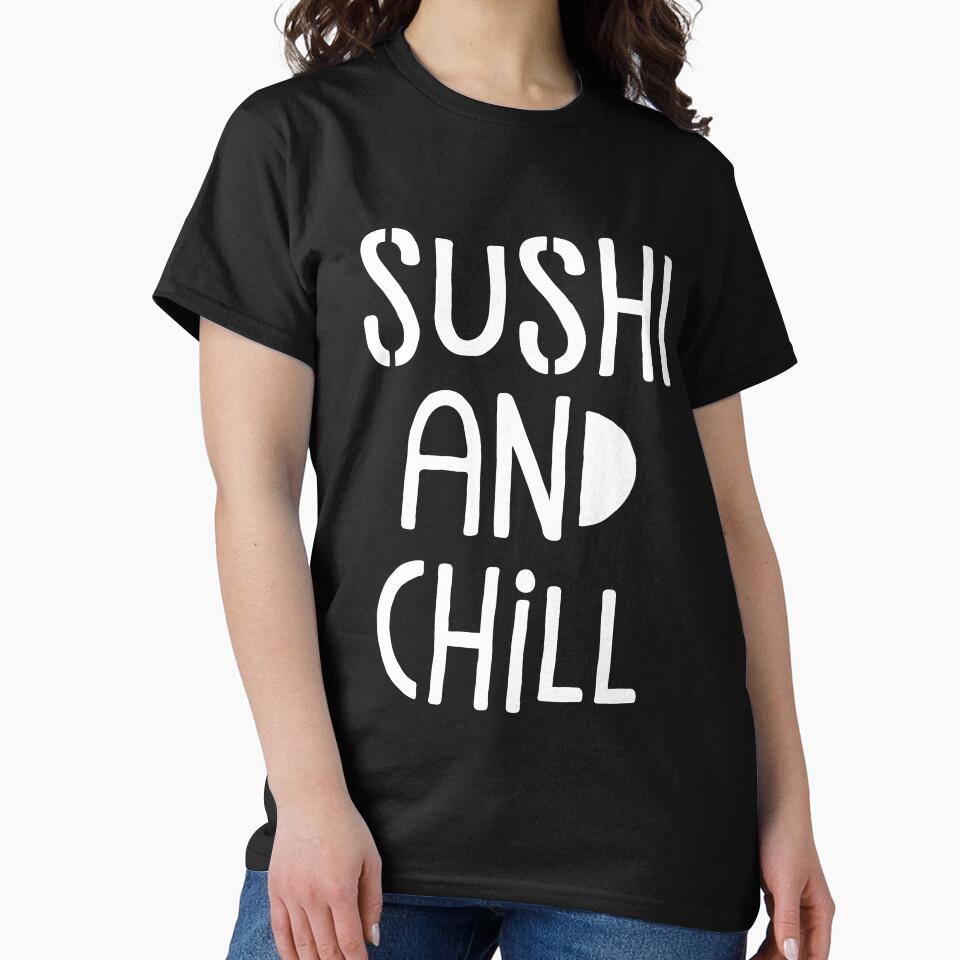 SUSHI AND CHILL by styleofpop T-Shirts, Hoodie, Sweatshirt | BlankRebels.com (Image 2)