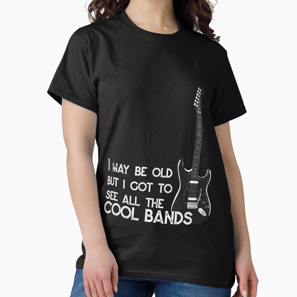 I May Be Old But I Got To See All The Cool Bands Shirt by UllUDesign