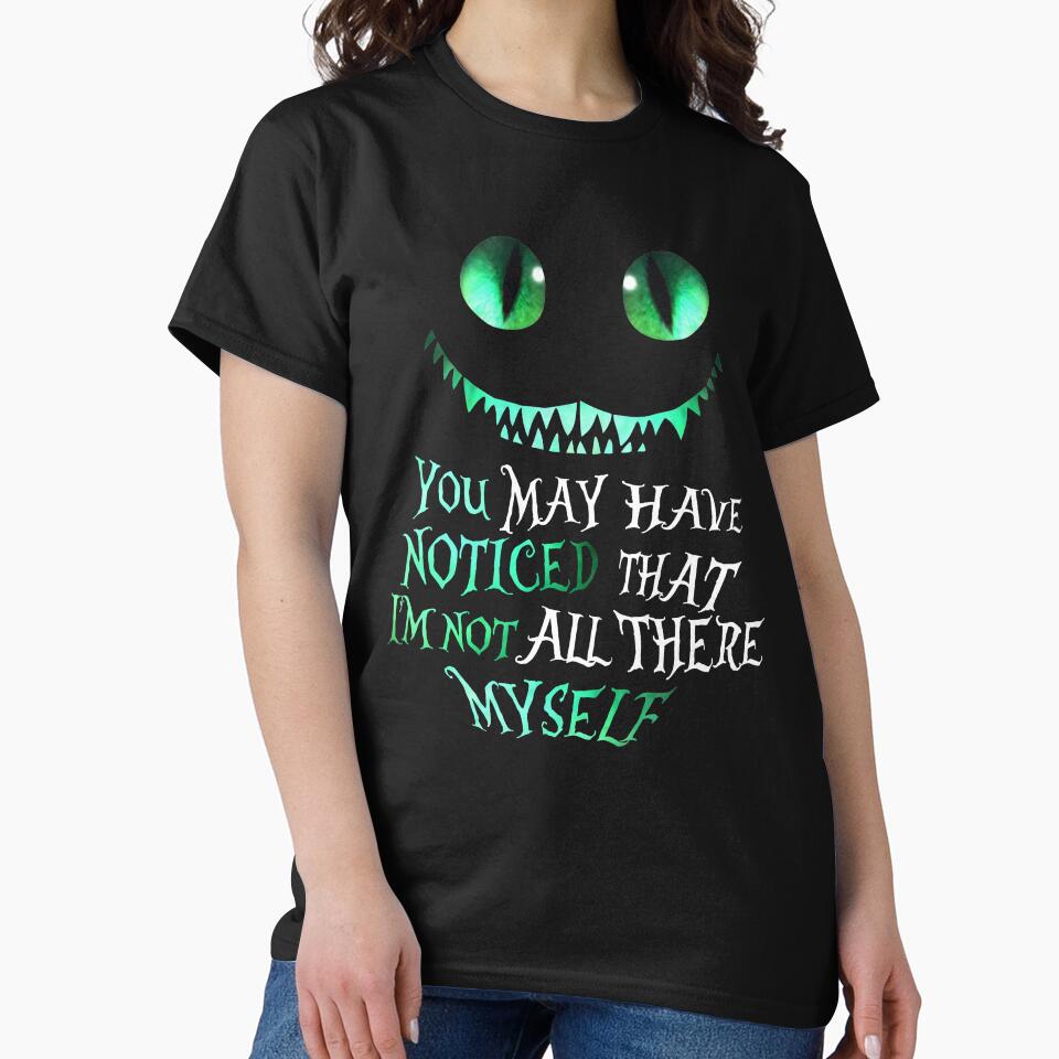 Cheshire cat You may have noticed that I'm not all there myself by Superhygh T-Shirts, Hoodie, Sweatshirt (Image 2)