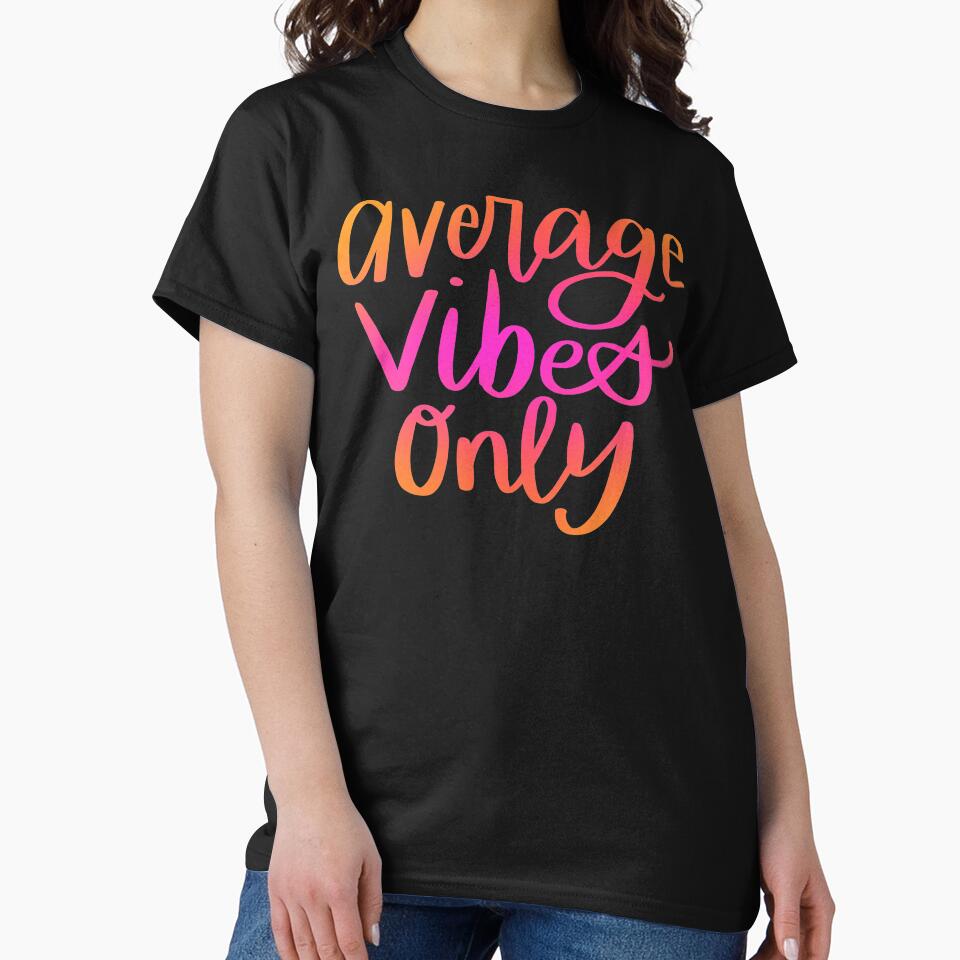 Average Vibes Only by Laura T T-Shirts, Hoodie, Sweatshirt | BlankRebels.com (Image 2)