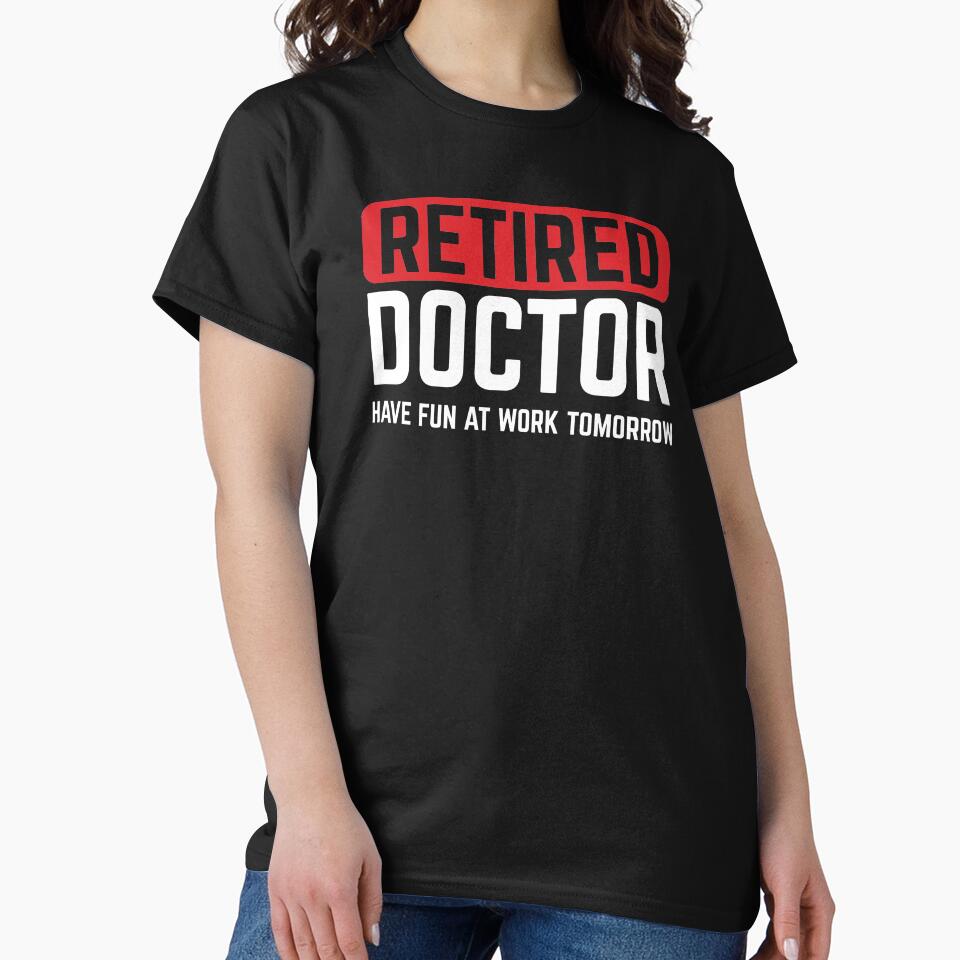 Retired Doctor Fun At Work Retirement Gift Idea by haselshirt T-Shirts, Hoodie, Sweatshirt | BlankRebels.com (Image 2)