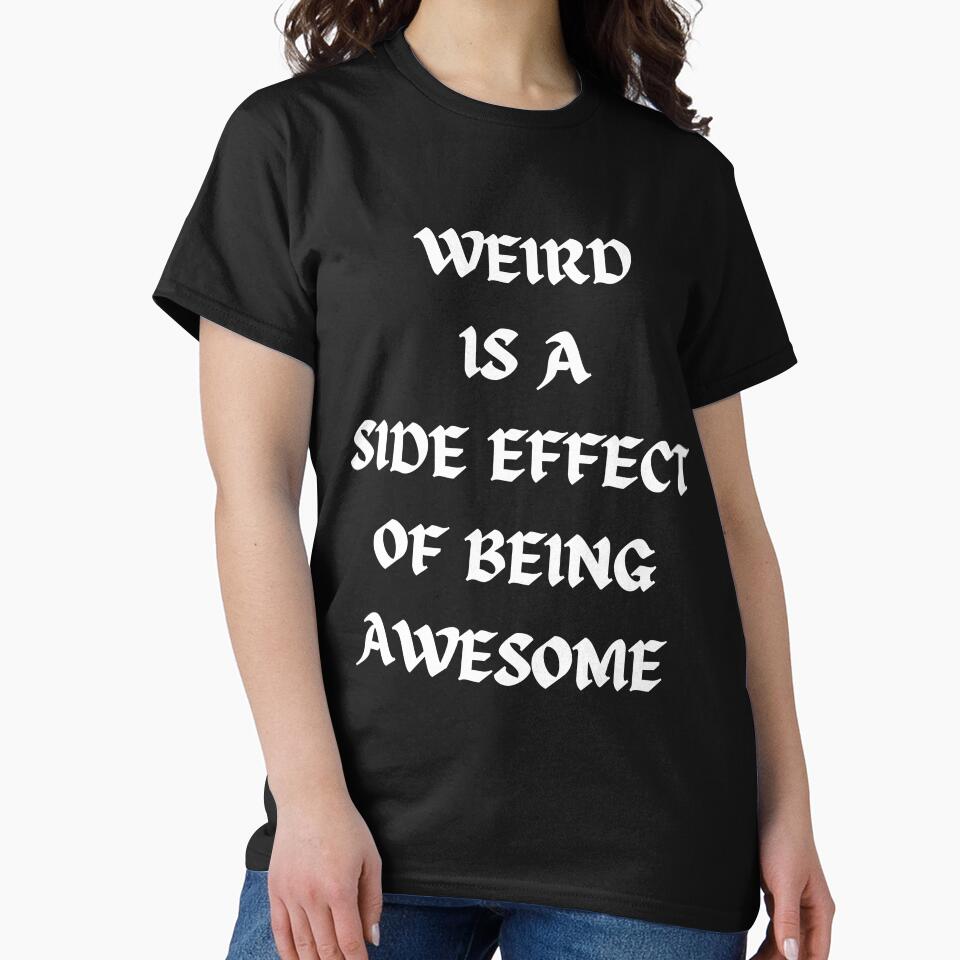 Weird is a side effect of being awesome by Quotes-and-plus T-Shirts, Hoodie, Sweatshirt | BlankRebels.com (Image 2)