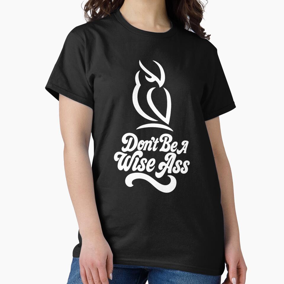 Don’t Be a Wise Ass – Funny Sarcastic Quote by Imad Art ⭐⭐⭐⭐⭐ T-Shirts, Hoodie, Sweatshirt | BlankRebels.com (Image 2)