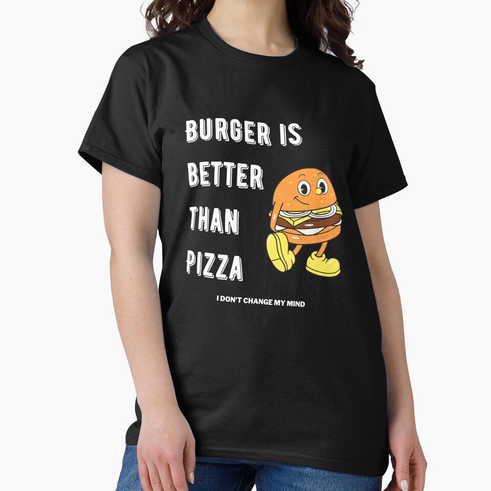Burger is better than pizza I dont change my mind by SoB S T-Shirts, Hoodie, Sweatshirt | BlankRebels.com (Image 2)