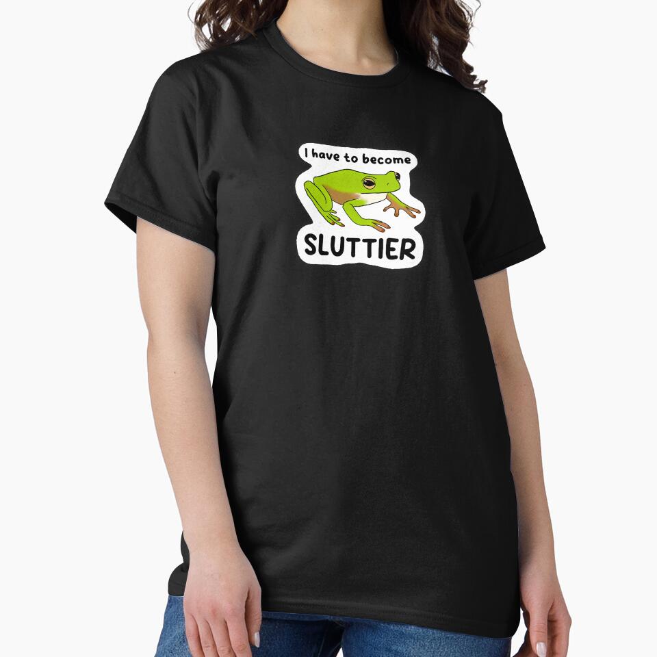I have to become sluttier frog by DarbyHunterArt T-Shirts, Hoodie, Sweatshirt | BlankRebels.com (Image 2)