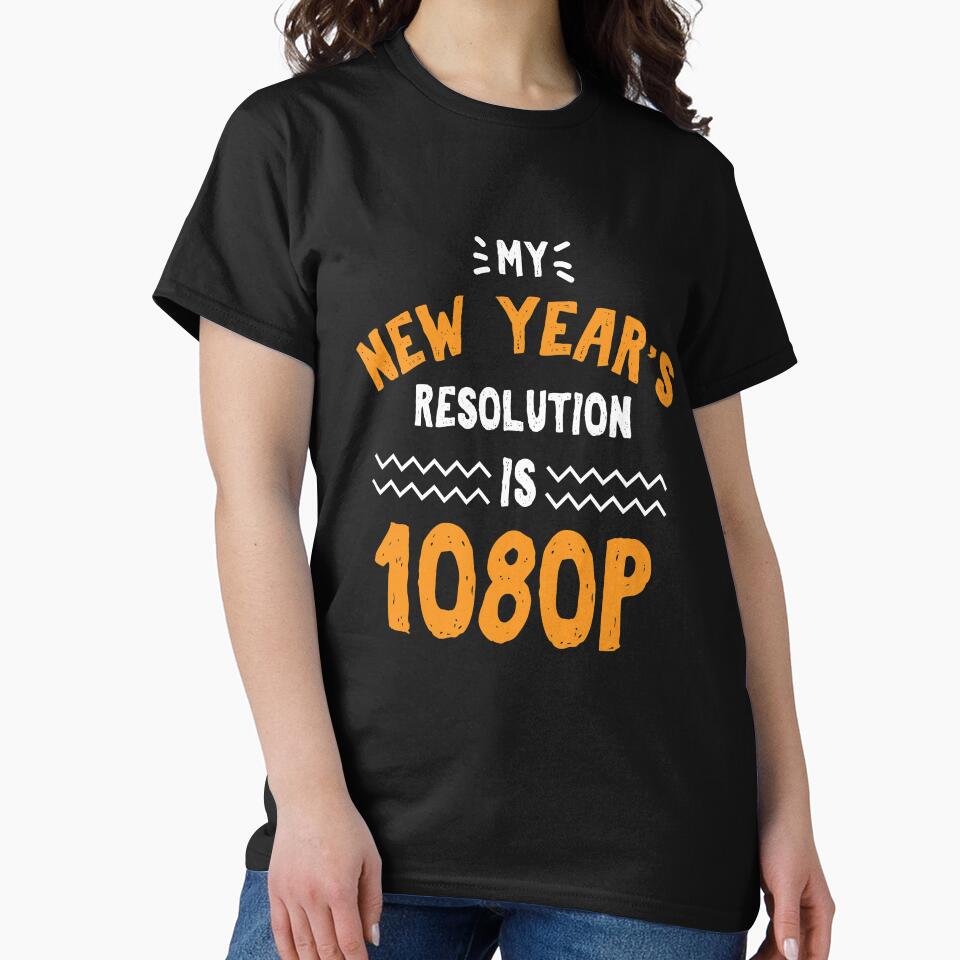 My New Year's Resolution Is 1080P by jaygo T-Shirts, Hoodie, Sweatshirt | BlankRebels.com (Image 2)