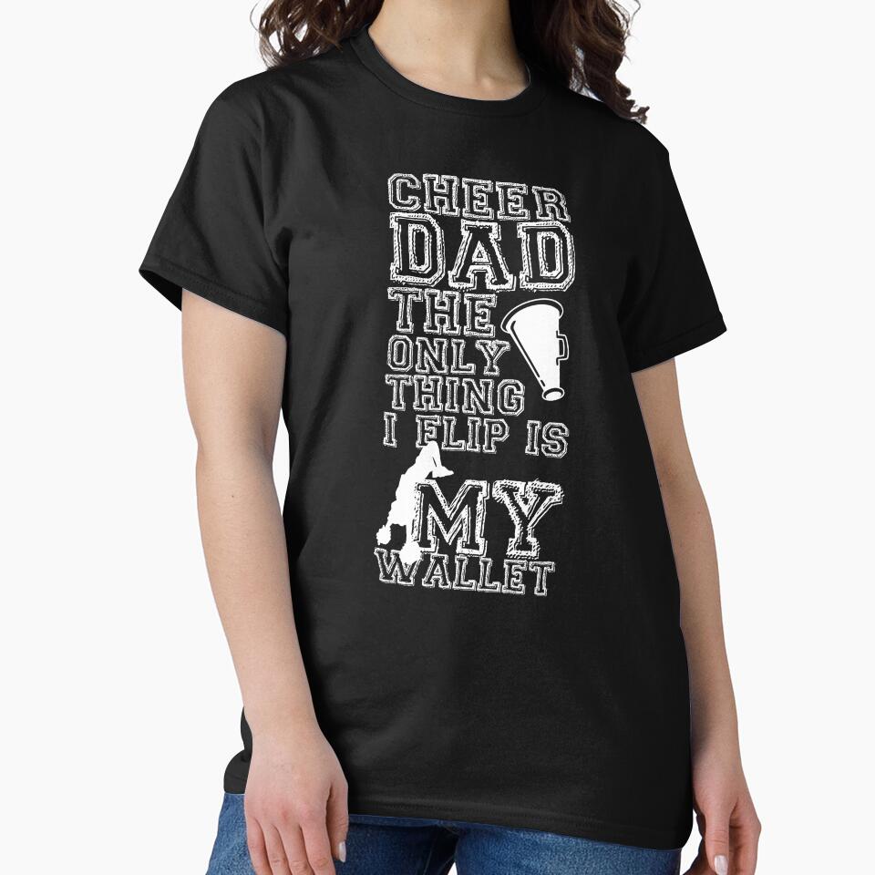 Cheer Dad The Only Thing I Flip Is My Wallet by sarahking12 T-Shirts, Hoodie, Sweatshirt | BlankRebels.com (Image 2)