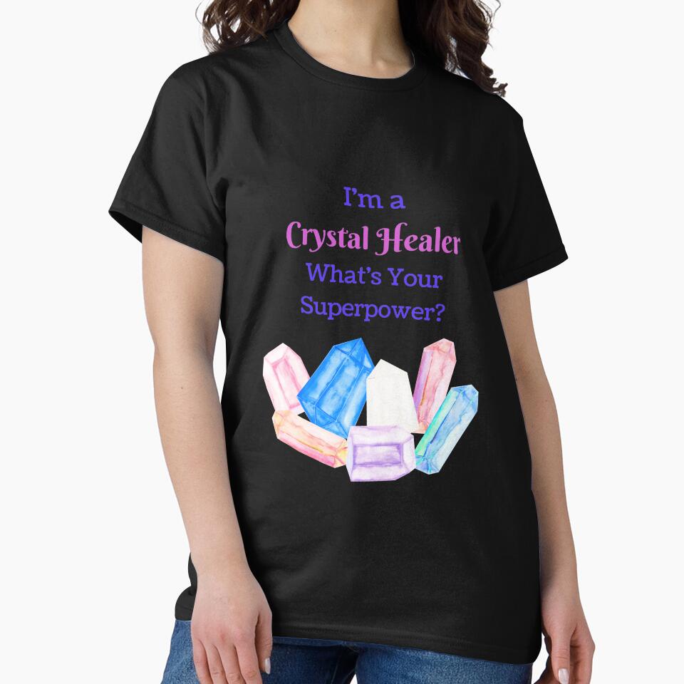 I'm a Crystal Healer, Whats your Superpower? by Sarah Wainwright T-Shirts, Hoodie, Sweatshirt | BlankRebels.com (Image 2)