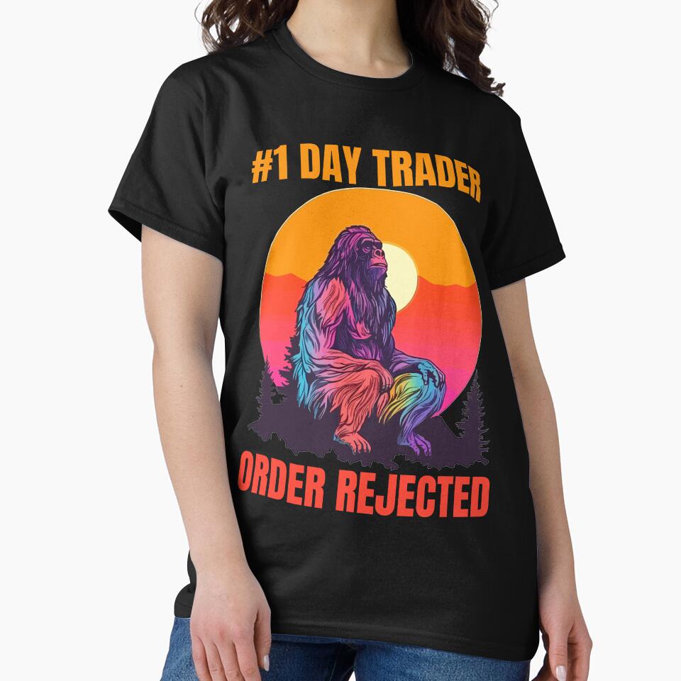 Day Trader Stock Market and Crypto - Bigfoot Order Rejected by StockMarketSwag T-Shirts, Hoodie, Sweatshirt (Image 2)
