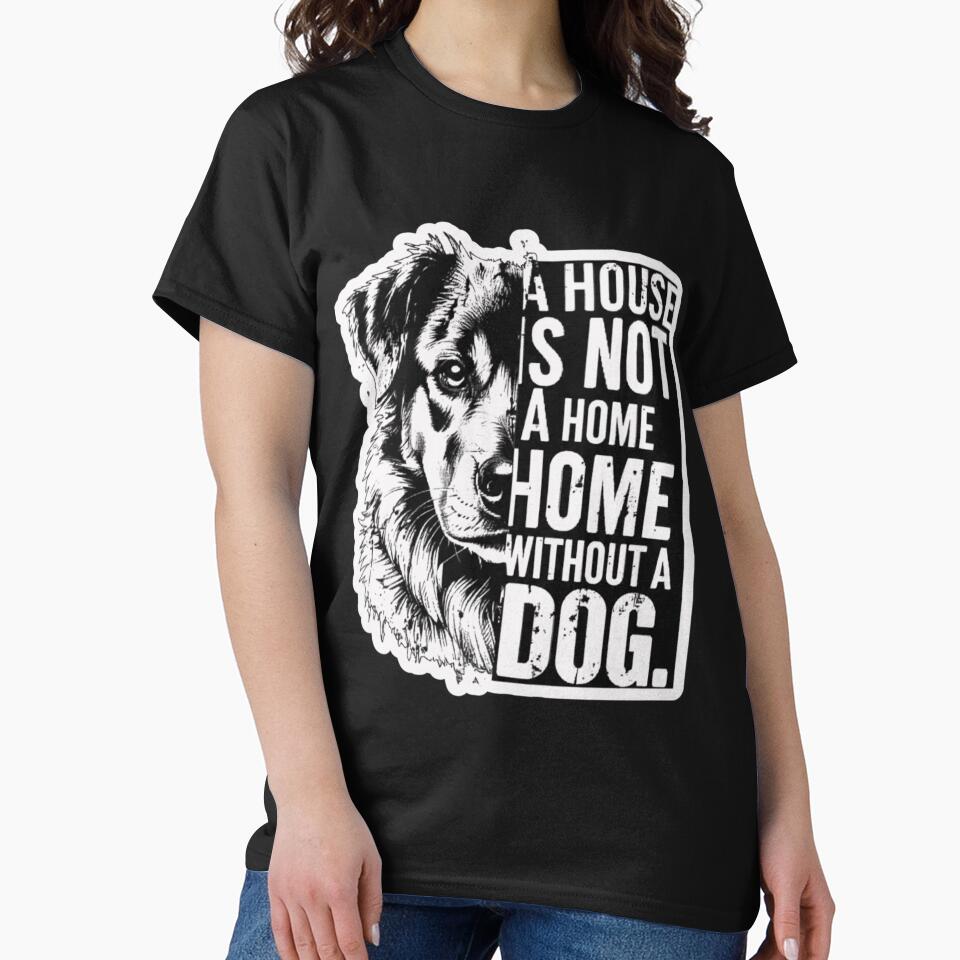 A House is not A Home without A Dog by EchoPrint Co. T-Shirts, Hoodie, Sweatshirt | BlankRebels.com (Image 2)