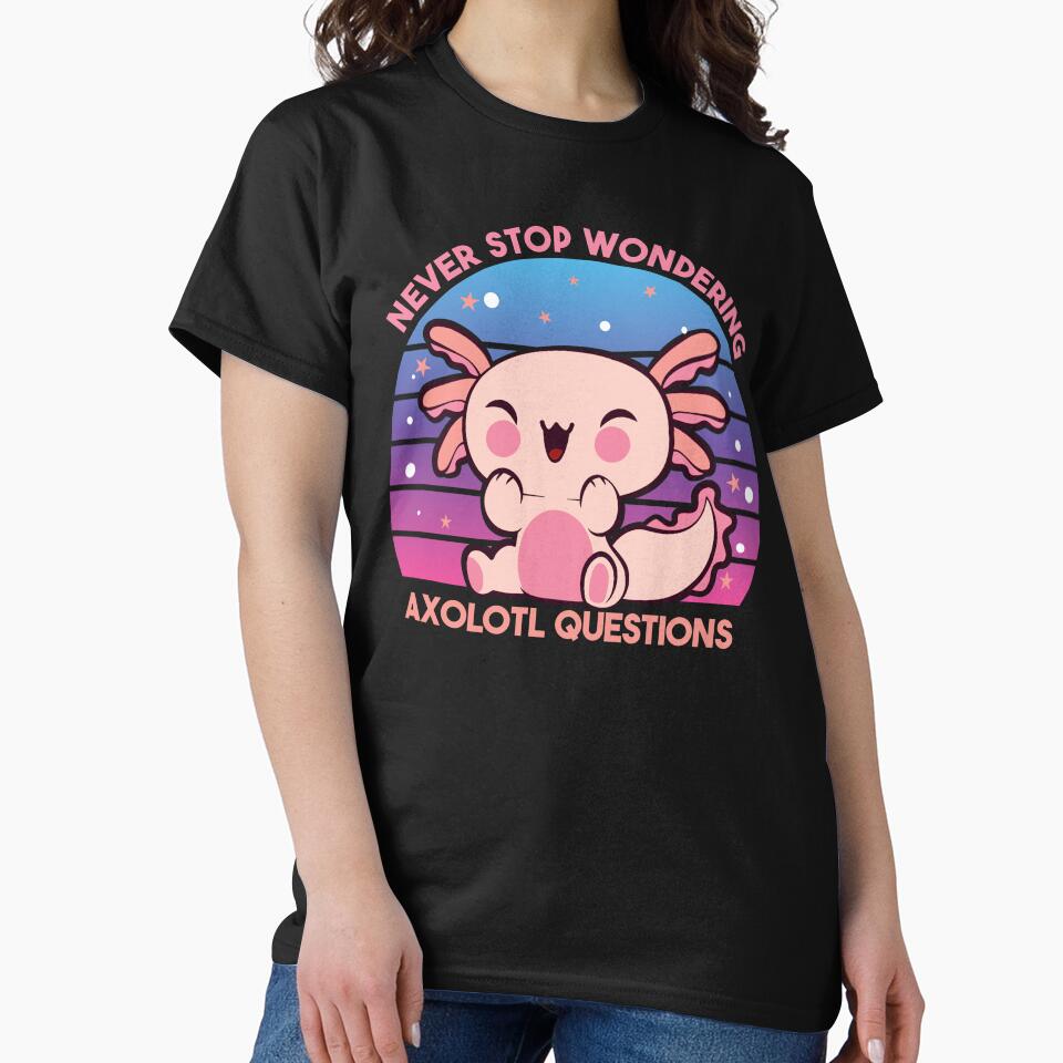 Never Stop Wondering Axolotl Questions by StoreMix23 T-Shirts, Hoodie, Sweatshirt | BlankRebels.com (Image 2)