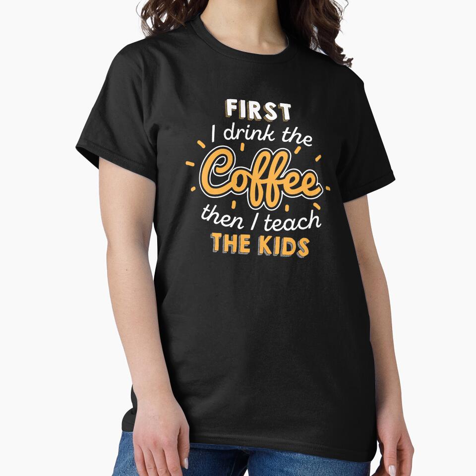 Teacher Teacher's Day Coffee Teacher's Gift by haselshirt T-Shirts, Hoodie, Sweatshirt | BlankRebels.com (Image 2)