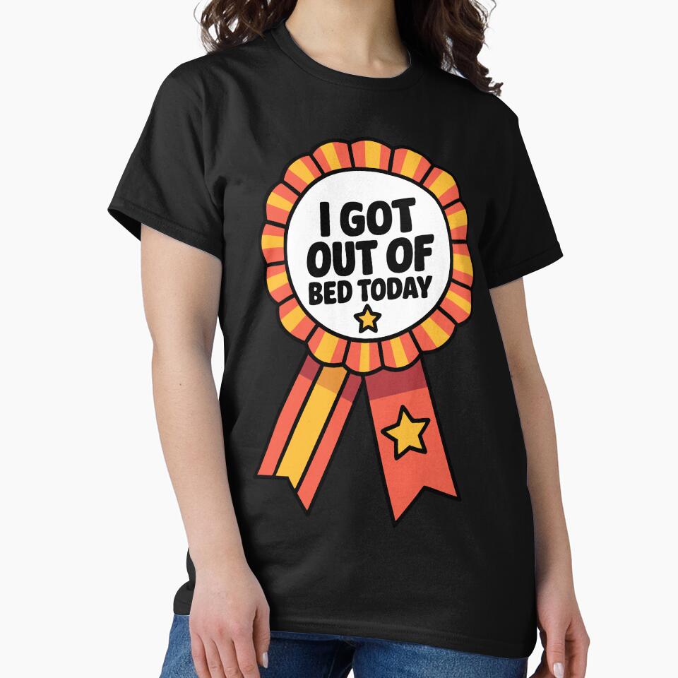 I Got Out of Bed Today – Celebrate the Small Wins by pixelated_echoes T-Shirts, Hoodie, Sweatshirt (Image 2)