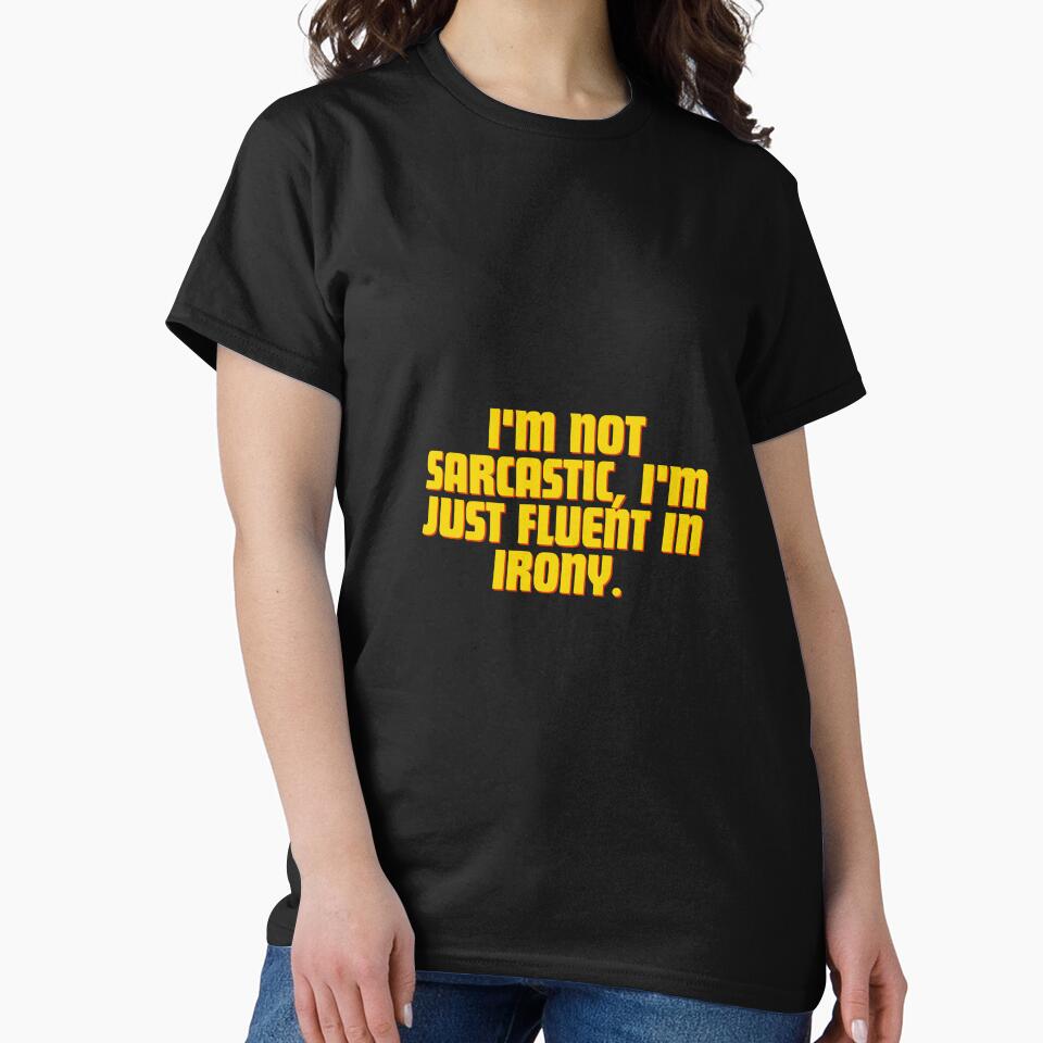 I'm not sarcastic, I'm just fluent in irony. by Reichcorp T-Shirts, Hoodie, Sweatshirt | BlankRebels.com (Image 2)