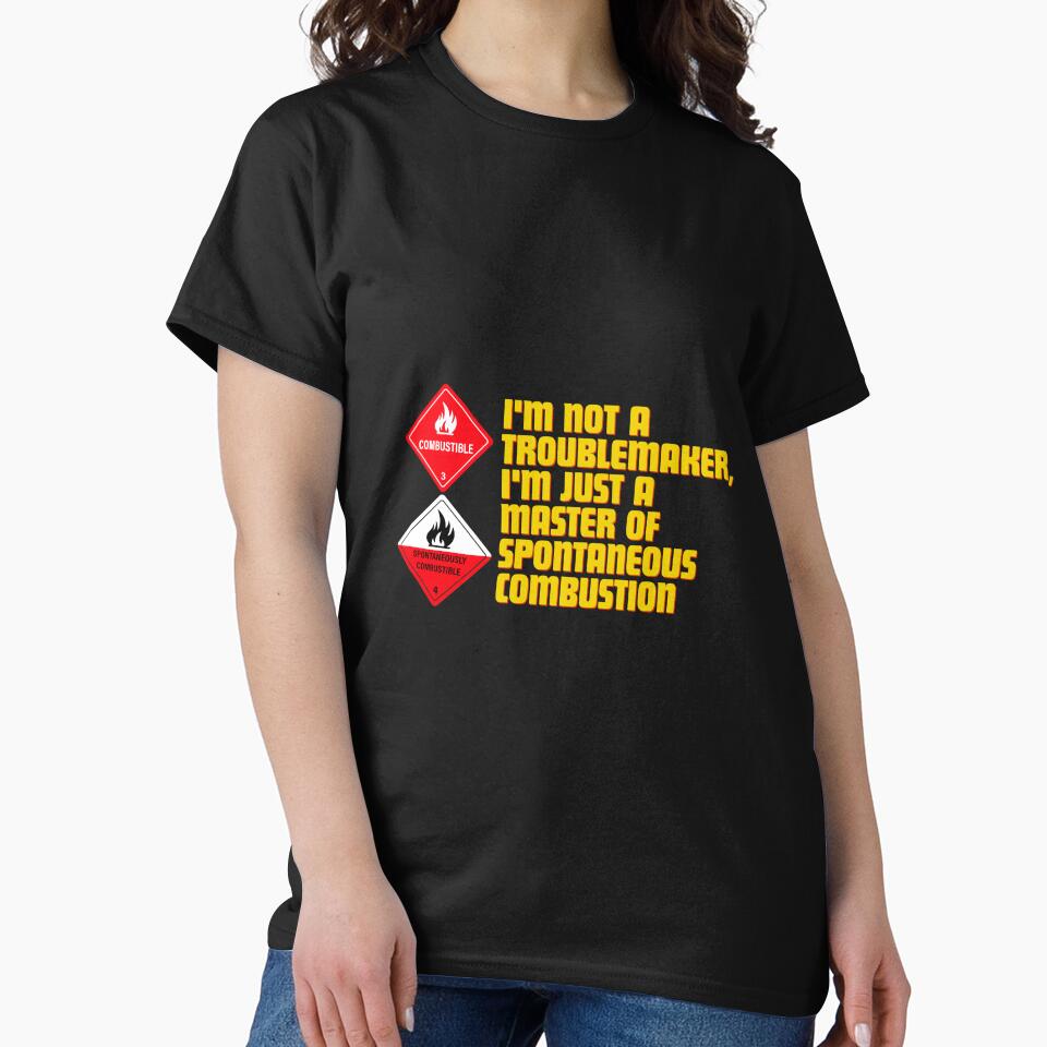 I'm not a troublemaker, I'm just a master of spontaneous combustion by Reichcorp T-Shirts, Hoodie, Sweatshirt (Image 2)
