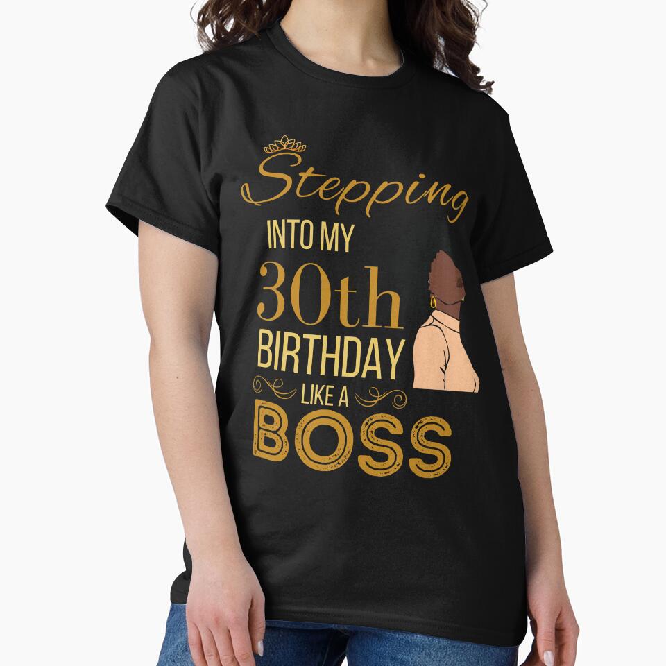 Gold Crown Stepping Into My 30th Birthday Like A Boss Birthday by Run to Creations