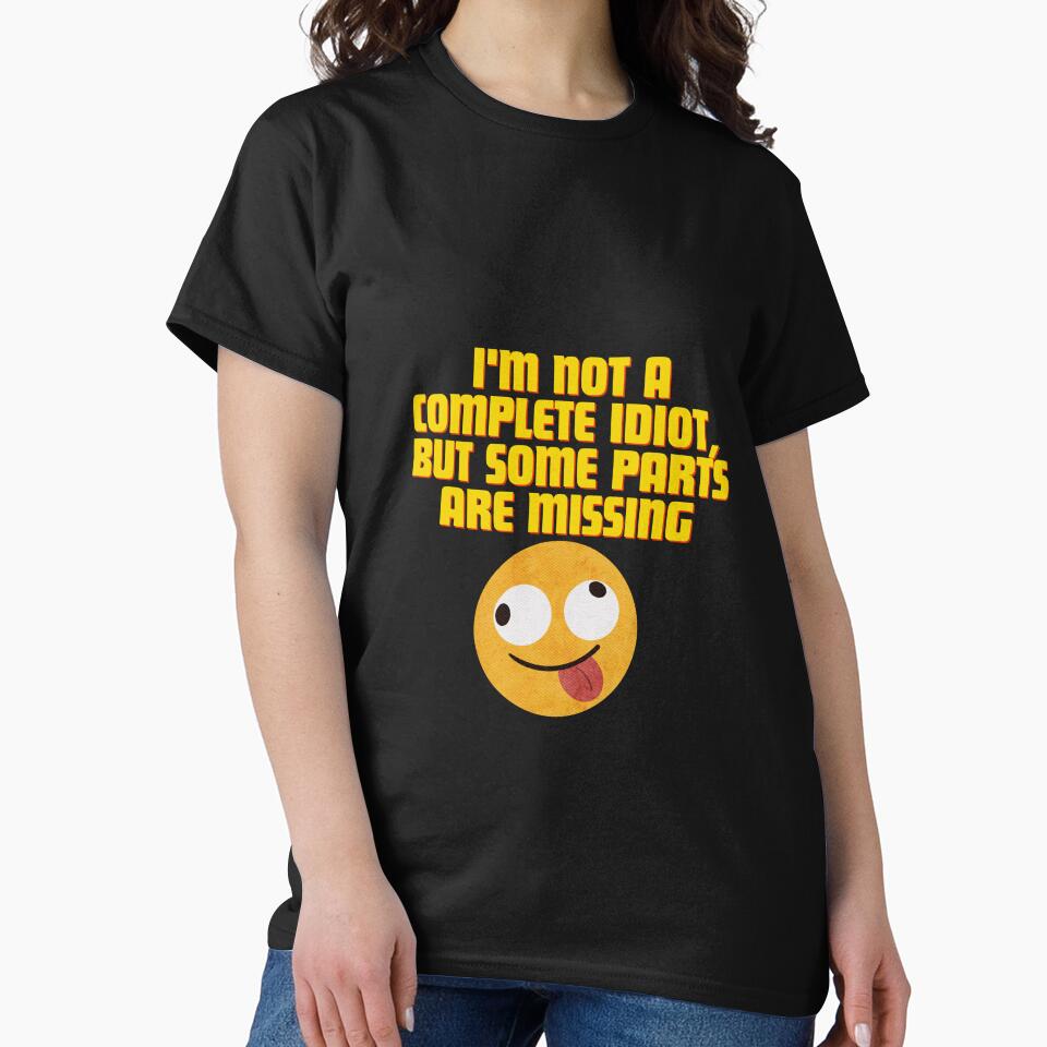 I'M Not Complete Idiot Some Parts Are Missing T-Shirts, Hoodie, Sweatshirt