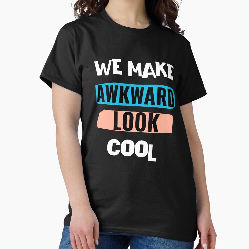 We make awkward look cool, gift for introverts by HosvPrint .s T-Shirts, Hoodie, Sweatshirt | BlankRebels.com (Image 2)