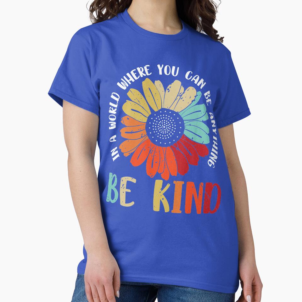 Be Kind T-Shirts, Hoodie, Sweatshirt