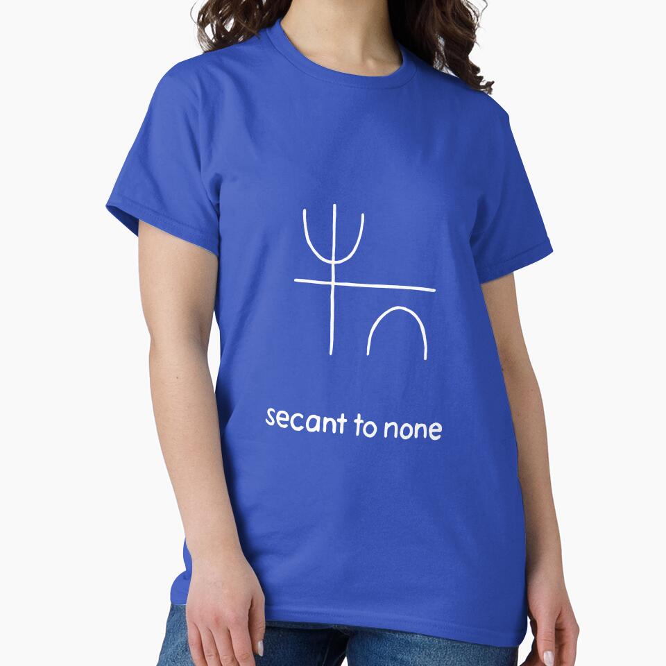 Secant None Math Pun Trigonometry T-Shirts, Hoodie, Sweatshirt