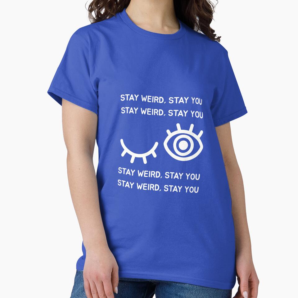 Stay Weird, Stay You by crazydotdesigns T-Shirts, Hoodie, Sweatshirt | BlankRebels.com (Image 2)