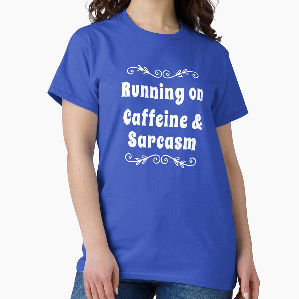 Running on Caffeine and Sarcasm T-shirt | Funny sarcastic tshirt | Caffeine Lovers Shirt T-Shirt by... (Image 2)